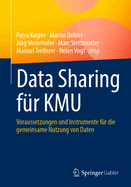Data Sharing fr KMU: Voraussetzungen und Instrumente fr die gemeinsame Nutzung von Daten