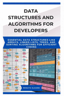 Data Structures and Algorithms for Developers: Essential data structures like arrays, linked lists, trees, and sorting algorithms for efficient coding