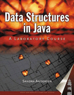 Data Structures in Java: A Laboratory Course - Andersen, Sandra