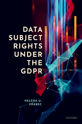 Data Subject Rights under the GDPR - Vrabec, Helena U.