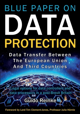 Data Transfer between the European Union and third countries: Legal options for data controllers and data processors in a post-Brexit Britain - Reinke, Guido