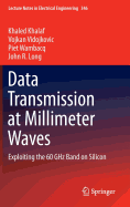 Data Transmission at Millimeter Waves: Exploiting the 60 Ghz Band on Silicon