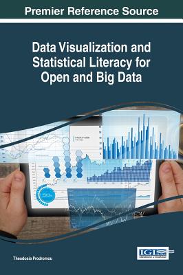 Data Visualization and Statistical Literacy for Open and Big Data - Prodromou, Theodosia (Editor)