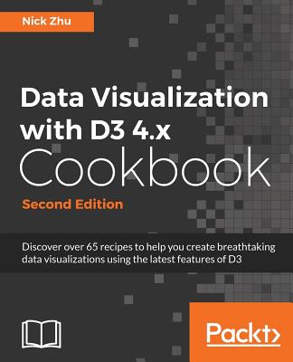 Data Visualization with D3 4.x Cookbook - - Zhu, Nick