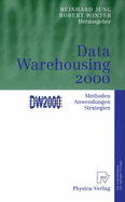 Data Warehousing 2000: Methoden, Anwendungen, Strategien