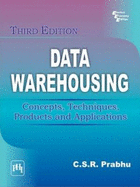 Data Warehousing: Concepts, Techniques, Products and Applications