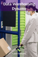Data Warehousing Dynamo: Architecting Robust Data Solutions for Business Intelligence