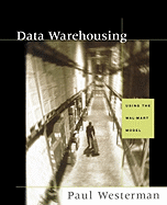 Data Warehousing: Using the Wal-Mart Model