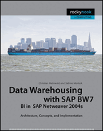 Data Warehousing with SAP BW7 BI in SAP NetWeaver 2004s: Architecture, Concepts, and Implementation