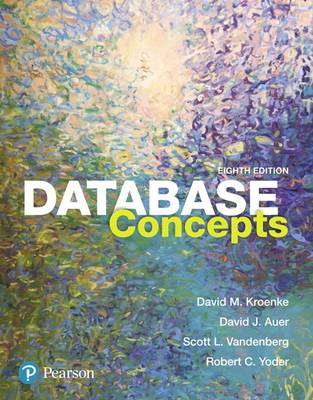 Database Concepts - Kroenke, David, and Auer, David, and Vandenberg, Scott