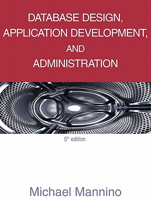 Database Design, Application Development, and Administration, 5th Edition - Michael, Mannino