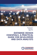 Database Design Essentials: A Practical Guide for Developers and Data Analysts