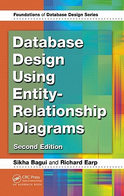 Database Design Using Entity-Relationship Diagrams - Bagui, Sikha, and Earp, Richard