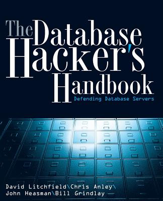 Database Hacker's Handbook w/WS - Litchfield, David, and Anley, Chris, and Heasman, John