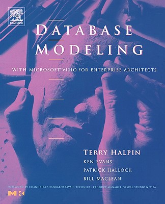 Database Modeling with Microsoft(r) VISIO for Enterprise Architects - Halpin, Terry, and Evans, Ken, and Hallock, Pat