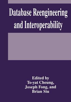 Database Reengineering and Interoperability - Cheung, T y (Editor), and Fong, J (Editor), and Siu, B (Editor)