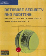 Database Security and Auditing: Protecting Data Integrity and Accessibility