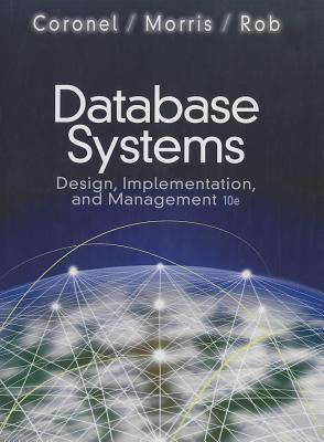 Database Systems: Design, Implementation, and Management - Coronel, Carlos, and Morris, Steven, and Rob, Peter