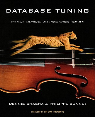 Database Tuning: Principles, Experiments, and Troubleshooting Techniques - Shasha, Dennis Elliott, and Bonnet, Philippe