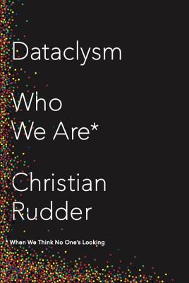 Dataclysm: Who We Are (When We Think No One's Looking) - Rudder, Christian