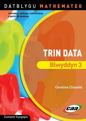 Datblygu Mathemateg: Trin Data - Blwyddyn 3 - Clissold, Caroline, and Jones, Lynwen Rees (Translated by)