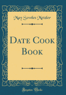 Date Cook Book (Classic Reprint)