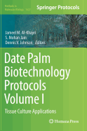 Date Palm Biotechnology Protocols Volume I: Tissue Culture Applications