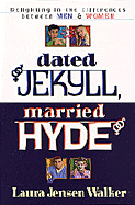 Dated Jekyll, Married Hyde: Delighting in the Differences Between Men & Women