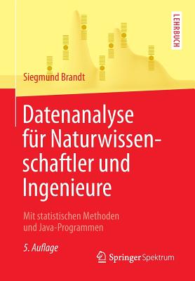 Datenanalyse Fur Naturwissenschaftler Und Ingenieure: Mit Statistischen Methoden Und Java-Programmen - Brandt, Siegmund, and Schumacher, Markus (Contributions by)