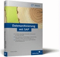 Datenarchivierung Mit Sap: Erweiterte Neuauflage Mit Aktuellen Informationen Bis Mysap Erp 2005 (Sap Press)