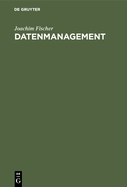 Datenmanagement: Datenbanken Und Betriebliche Datenmodellierung