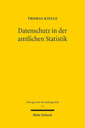 Datenschutz in der amtlichen Statistik: Unionsrechtliche Vorgaben und mitgliedstaatliche Gestaltungsrume am Beispiel der Bundesstatistik