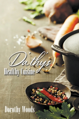 Da'thy's Healthy Cuisine - Woods, Dorothy