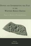 Dating and interpreting the past in the western Roman Empire: Essays in honour of Brenda Dickinson