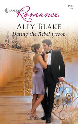 Dating the Rebel Tycoon - Blake, Ally