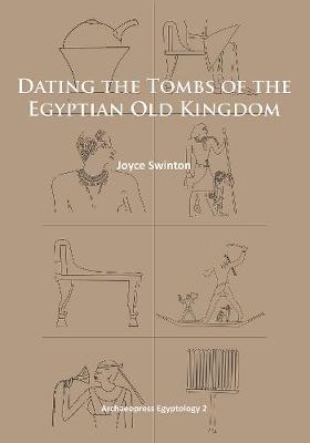 Dating the Tombs of the Egyptian Old Kingdom - Swinton, Joyce
