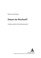 Dauer Im Wechsel?: Goethe Und Der Deutschunterricht