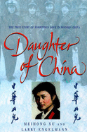 Daughter of China - Xu, Meihong, and Engelmann, Larry, and Meihong Xu