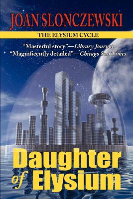 Daughter of Elysium - An Elysium Cycle Novel - Slonczewski, Joan