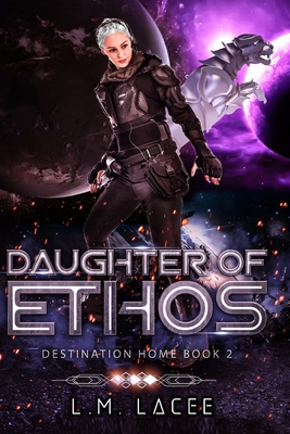 Daughter Of Ethos: Destination Home Book 2 - Lacee, L M