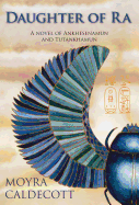 Daughter of Ra: Ankhesenamun and Tutankhamun - A Novel