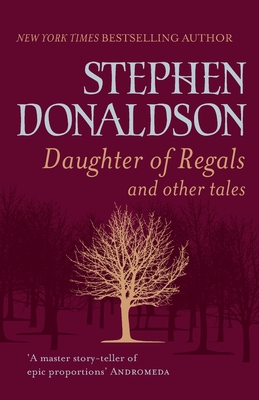 Daughter of Regals and Other Tales - Donaldson, Stephen