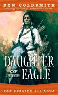 Daughter of the Eagle: #4-Spanish Bit Series - Coldsmith, Don