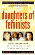 Daughters of Feminists: Young Women with Feminist Mothers Talk about Their Lives