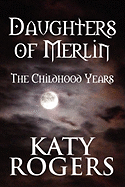 Daughters of Merlin: The Childhood Years