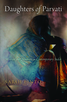 Daughters of Parvati: Women and Madness in Contemporary India - Pinto, Sarah, Professor