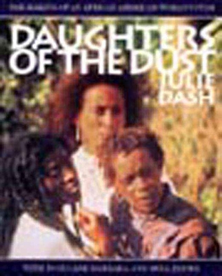 Daughters of the Dust: The Making of an African American Woman's Film - Dash, Julie