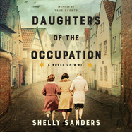 Daughters of the Occupation Lib/E: A Novel of WWII