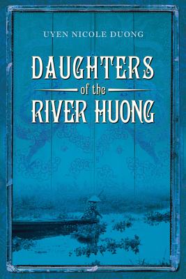 Daughters of the River Huong - Duong, Uyen Nicole