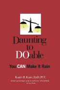 Daunting to Doable: You Can Make It Rain